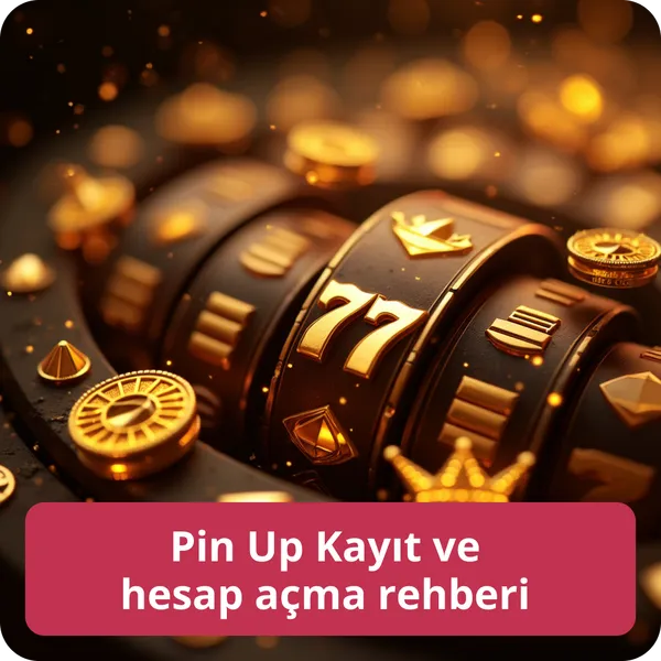 Pin Up Kayıt ve hesap açma rehberi